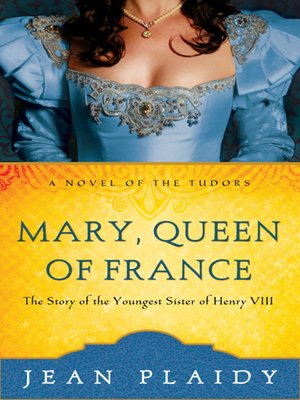 cover image of Mary, Queen of France: The Story of the Youngest Sister of Henry VIII
